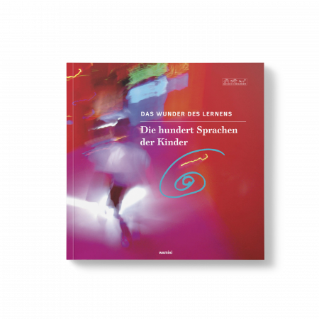 Cover des Buchs: Das Wunder des Lernens. Die 100 Sprachen der Kinder.