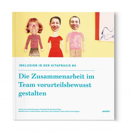 Inklusion in der Kitapraxis - Die Zusammenarbeit im Team vorurteilsbewust gestalten