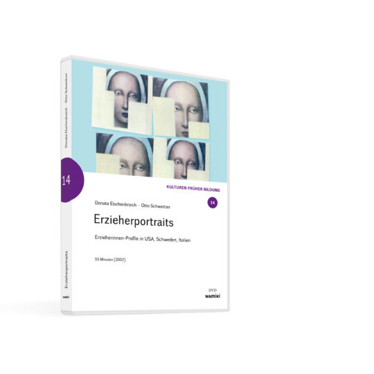 Weltwissen. Film 14. Erzieherportraits – Erzieherinnen-Profile in USA, Schweden, Italien.DVD. Donata Elschenbroich und Otto Schweitzer