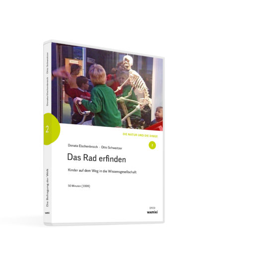 Weltwissen. Film 2. Das Rad erfinden. Kinder auf dem Weg in die Wissensgesellschaft. DVD. Donata Elschenbroich und Otto Schweitzer