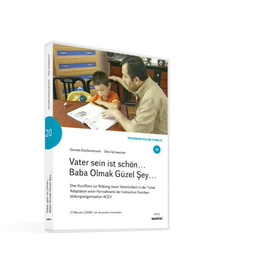 Weltwissen. Film 20. Vater sein ist schön… – Baba Olmak Güzel Şey… DVD. Donata Elschenbroich und Otto Schweitzer