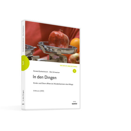 Weltwissen. Film 3. In den Dingen. Kinder und Eltern öffnen die Wunderkammern des Alltags DVD. Donata Elschenbroich und Otto Schweitzer