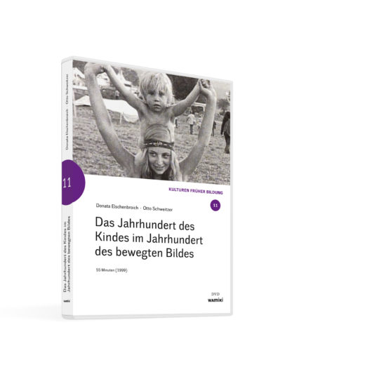 Weltwissen. Film 11. Das Jahrhundert des Kindes im Jahrhundert des bewegten Bildes. DVD. Donata Elschenbroich und Otto Schweitzer
