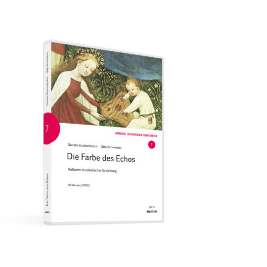 Weltwissen. Film 7. Die Farbe des Echos. Kulturen musikalischer Erziehung. DVD. Donata Elschenbroich und Otto Schweitzer. Musikalische Früherziehung