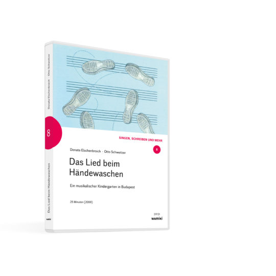 Weltwissen. Film 8. Das Lied beim Händewaschen. Ein musikalischer Kindergarten in Budapest. DVD. Donata Elschenbroich und Otto Schweitzer