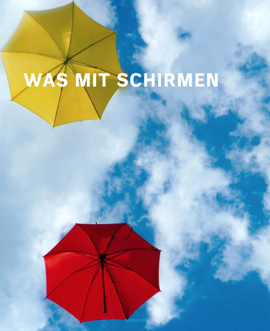 Was mit Schirmen